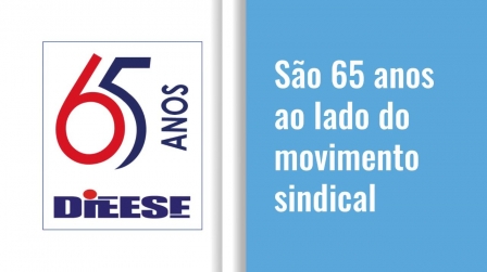 Dieese: 65 anos fortalecendo a luta da classe trabalhadora