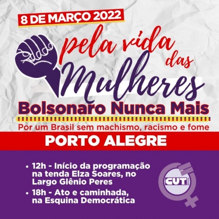 Neste 8 de março, CUT-RS vai às ruas “Pela Vida das Mulheres, Bolsonaro Nunca Mais”