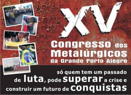 Xv Congresso Dos Metalúrgicos De Porto Alegre Começa Nesta Sexta-feira